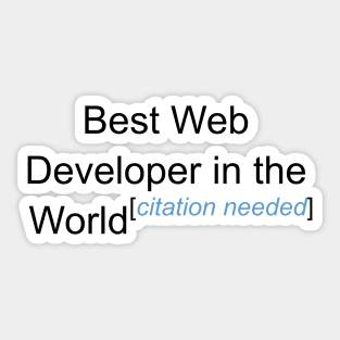 Best Web Developer in the World - Citation Needed! Sticker